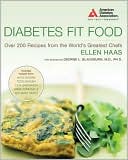 Book cover image of Diabetes Fit Food: Over 200 Recipes from the World's Greatest Chefs by Ellen Haas