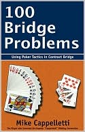 Book cover image of 100 Bridge Problems: Using Poker Tactics in Contract Bridge by Mike Cappelletti