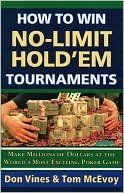 Don Vines: How to Win No-Limit Hold'em Tournaments: Make Millions of Dollars at the World's Most Exciting Poker Game