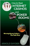 Book cover image of How to Beat Internet Casinos and Poker Rooms by Arnold Snyder