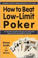 Shane Smith: How to Beat Low-Limit Poker: How to Win Big Money at Little Games