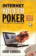 Avery Cardoza: Internet Hold'em Poker: Plus 7-card stud, Omaha, and other Games