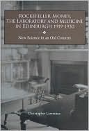 Book cover image of Rockefeller Money, the Laboratory and Medicine in Edinburgh 1919-1930: New Science in an Old Country by Christopher Lawrence