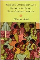 Christine Saidi: Women's Authority And Society In Early East-Central Africa