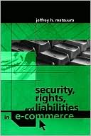 Book cover image of Security, Rights And Liabilities In E-Commerce by Jeffrey H. Matsuura