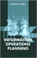 Patrick D. Allen: Information Operations Planning