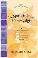 Joe M. Elrod: Supplements for Fibromyalgia; Natural Aids for Overcoming Fibromyalgia and Other Related Disorders