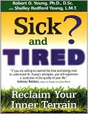 Book cover image of Sick and Tired?: Reclaim Your Inner Terrain by Robert O. Young