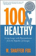 Book cover image of 100 and Healthy: Living Longer with Phytomedicines from the Republic of Georgia by W. Shaffer Fox