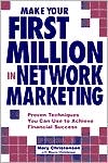 Mary Christensen: Make Your First Million In Network Marketing: Proven Techniques You Can Use to Achieve Financial Success