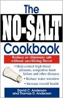 David C. Anderson: The No-Salt Cookbook: Reduce or Eliminate Salt Without Sacrificing Flavor