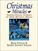 Brad Steiger: Christmas Miracles: Inspirational Stories of True Holiday Magic
