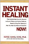 Serge Kahili King: Instant Healing: Mastering the Way of the Hawaiian Shaman Using Words, Images, Touch, and Energy