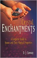 D.J. Conway: Crystal Enchantments: A Complete Guide to Stones and Their Magical Properties