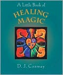 Book cover image of Little Book of Healing Magic by D.J. Conway