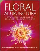 Book cover image of Floral Acupuncture: Applying the Flower Essences of Dr. Bach to Acupuncture Sites by Warren Bellows