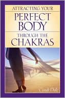 Cyndi Dale: Attracting Your Perfect Body Through the Chakras