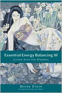 Diane Stein: Essential Energy Balancing III: Living with the Goddess