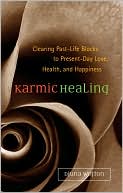 Djuna Wojton: Karmic Healing: Clearing Past Life Blocks to Present Day Health, Success and Happiness