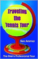 Book cover image of Traveling the Tennis Tour: The Men's Professional Tour by Ben Ammar