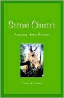 Book cover image of Second Chances: Amazing Horse Rescues by Lynne M. Caulkett