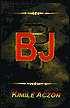 Book cover image of BJ: A Supernatural Suspense Novel by Kimile Aczon