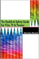 Monona Rossol: The Health & Safety Guide For Film, Tv, And Theater