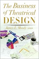 James L. Moody: The Business of Theatrical Design