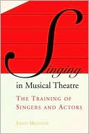Joan Melton: Singing in Musical Theater: The Training of Singers and Actors