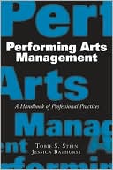 Tobie S. Stein: Performing Arts Management: A Handbook of Professional Practices