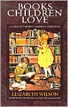 Elizabeth Laraway Wilson: Books Children Love: A Guide to the Best Children's Literature