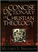 Millard J. Erickson: The Concise Dictionary of Christian Theology