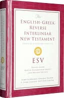John Schwandt: The English Standard Version English - Greek Reverse Interlinear New Testament