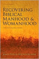 Book cover image of Recovering Biblical Manhood and Womanhood: A Response to Evangelical Feminism by John Piper