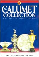 Book cover image of The Calumet Collection: A History of the Calumet Trophies by Judy Marchman