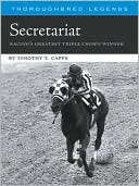 Book cover image of Secretariat: Racing's Greatest Triple Crown Winner by Timothy T Capps