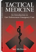 Ian McDevitt: Tactical Medicine: An Introductory To Law Enforcement Emergency Care