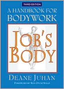 Deane Juhan: Job's Body: A Handbook for Bodywork (Third Edition), Vol. 1
