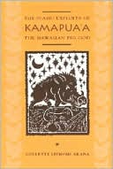 Collette L. Akana-Gooch: O'ahu Exploits of Kamapua'a, the Hawaiian Pig-God: An Annotated Translation of a Hawaiian Epic from Ka Leo O Ka Lahui, July 23, 1891-August 26, 1891