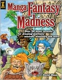 David Okum: Manga Fantasy Madness: Over 50 Basic Lessons for Drawing Warriors, Wizards, Monsters and more