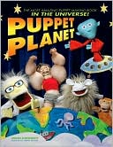 Book cover image of Puppet Planet: The Most Amazing Puppet-Making Book in the Universe by John Kennedy