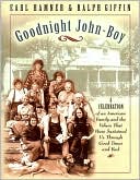Earl Hamner: Goodnight John-Boy: A Celebration of an American Family and the Values That Have Sustained Us Through Good Times and Bad