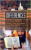 Ben J. Smith: Differences: The Bible and the Koran