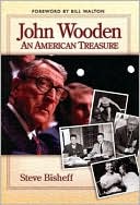 Steve Bisheff: John Wooden: An American Treasure