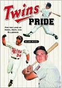 Book cover image of Twins Pride: For The Love of Kirby, Kent and Kilebrew by Alan Ross