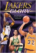 Alan Ross: Lakers Glory: For the Love of Kobe, Magic, and Mikan