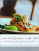 Brenda Roscher: How to Cook for Crohn's and Colitis: More Than 200 Healthy, Delicious Recipes the Family Will Love