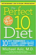 Michael Aziz: The Perfect 10 Diet: 10 Key Hormones That Hold the Secret to Losing Weight and Feeling Great--Fast!
