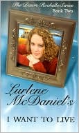 Lurlene McDaniel: I Want to Live (Dawn Rochelle Series #2)