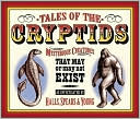 Kelly Milner Halls: Tales of the Cryptids: Mysterious Creatures That May or May Not Exist